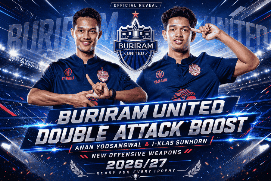 บุรีรัมย์ ยูไนเต็ด เสริมโหด เปิดตัว อนันต์ ยอดสังวาลย์ และ อิคลาส สันหรน เกมรุกใหม่ล่าทุกแชมป์ฤดูกาล