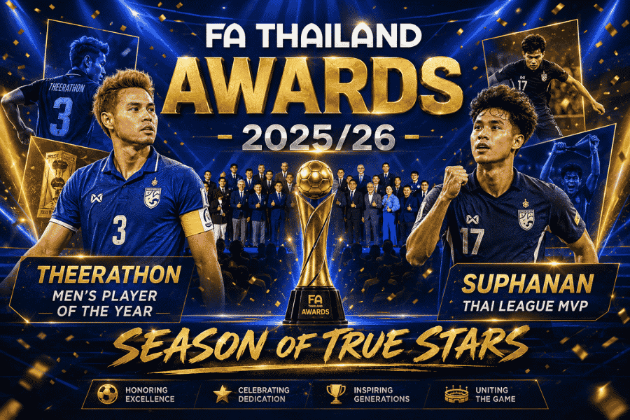 FA Thailand Awards 2025/26 สรุปครบ ธีราทรคว้าแข้งชายยอดเยี่ยม ศุภนันท์ผงาด MVP ไทยลีก