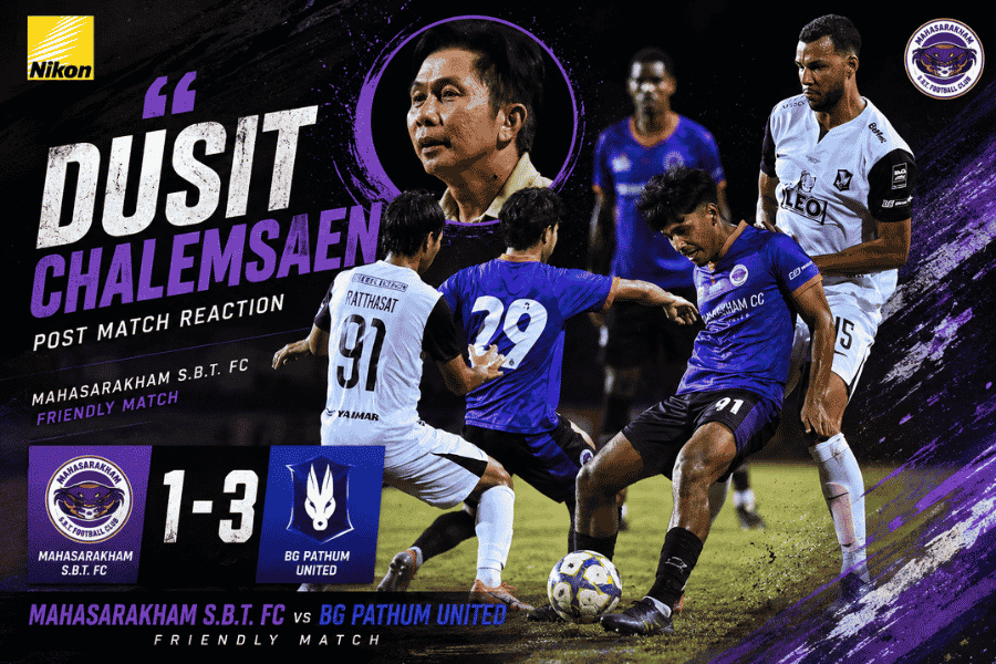 ดุสิตไม่ติดใจผลแพ้ มหาสารคาม พ่ายบีจี 1-3 กับสัญญาณก่อนลุยลีกสอง
